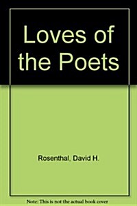 Loves of the Poets (Hardcover, 1st)