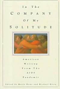In the Company of My Solitude: American Writing from the AIDS Pandemic (Paperback)