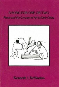 A song for one or two : music and the concept of art in early China