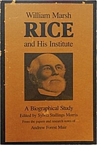 William Marsh Rice and His Institute (Paperback)