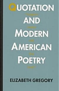 Quotation and Modern American Poetry: Imaginary Gardens with Real Toads. (Paperback)
