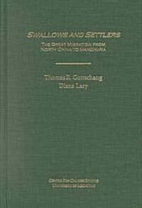 Swallows and Settlers: The Great Migration from North China to Manchuria Volume 87 (Hardcover)