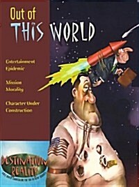 Out of This World: Entertainment Epidemic, Mission Morality, Character Under Construction (Paperback)