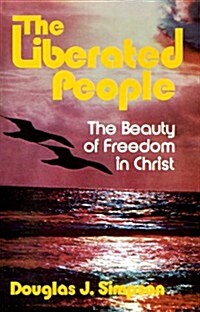 The Liberated People: The Beauty of Freedom in Christ (Paperback)