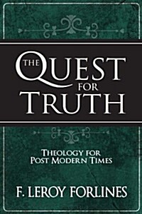 The Quest for Truth: Answering Lifes Inescapable Questions (Paperback)