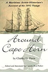 Around Cape Horn: A Maritime Artist/Historians Account of His 1892 Voyage (Paperback)