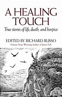 A Healing Touch: True Stories of Life, Death, and Hospice (Hardcover)