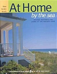 At Home by the Sea: Houses Designed for Living at the Waters Edge (Hardcover)