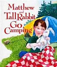 Matthew and Tall Rabbit Go Camping (Hardcover)