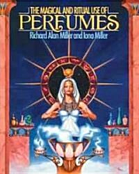 The Magical and Ritual Use of Perfumes (Paperback, Original)