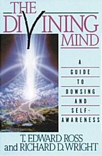 The Divining Mind: A Guide to Dowsing and Self-Awareness (Paperback, Original)