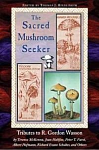 The Sacred Mushroom Seeker: Tributes to R. Gordon Wasson by Terence McKenna, Joan Halifax, Peter T. Furst, Albert Hofmann, Richard Evans Schultes, (Paperback, Original)
