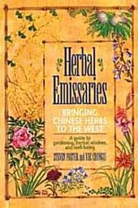 Herbal Emissaries: Bringing Chinese Herbs to the West: A Guide to Gardening, Herbal Wisdom, and Well-Being (Paperback, Original)