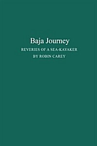 Baja Journey: Reveries of a Sea-Kayaker (Hardcover)