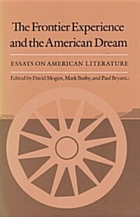 The Frontier Experience and the American Dream: Essays on American Literature (Paperback)