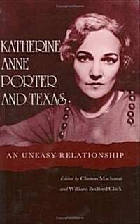 Katherine Anne Porter and Texas: An Uneasy Relationship (Hardcover)