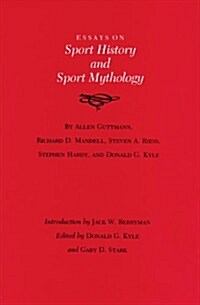 Essays on Sport History and Sport Mythology (Hardcover)