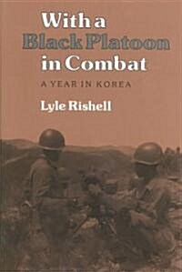 With a Black Platoon in Combat: A Year in Korea (Hardcover)