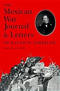 The Mexican War Journal and Letters of Ralph W. Kirkham (Paperback)