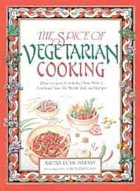 The Spice of Vegetarian Cooking: Ethnic Recipes from India, China, Mexico, Southeast Asia, the Middle East, and Europe (Paperback, New of Spicy Ve)