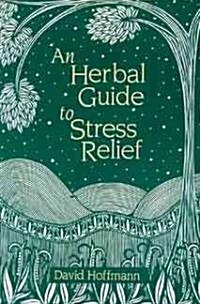 An Herbal Guide to Stress Relief: Gentle Remedies and Techniques for Healing and Calming the Nervous System (Paperback, New of Successf)