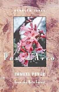 Pau DArco: Immune Power from the Rain Forest (Paperback, Original)