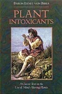 Plant Intoxicants: A Classic Text on the Use of Mind-Altering Plants (Paperback, Original)