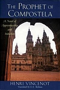 The Prophet of Compostela: A Novel of Apprenticeship and Initiation (Paperback)