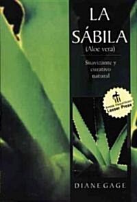 La Sabila: Suavizante y Curativo Natural (Paperback, Original)