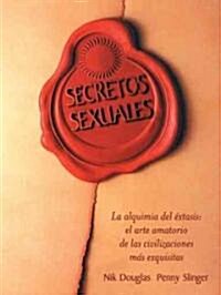 Secretos Sexuales: La Alquimia del Extasis = Sexual Secrets (Paperback)