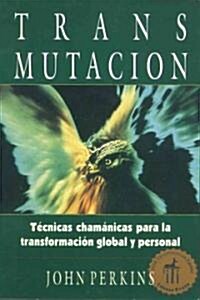 Transmutaci?: T?nicas Cham?icas Para La Transformaci? Global Y Personal (Paperback, Original)