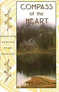 Compass of the Heart: Embodying Medicine Wheel Teachings (Paperback, Original)