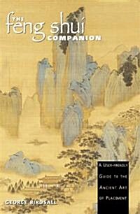 The Feng Shui Companion: A User-Friendly Guide to the Ancient Art of Placement (Paperback, Original)