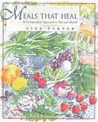 Meals That Heal: A Nutraceutical Approach to Diet and Health (Paperback, Original)