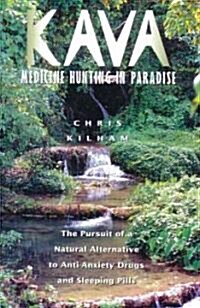 Kava: Medicine Hunting in Paradise: The Pursuit of a Natural Alternative to Anti-Anxiety Drugs and Sleeping Pills (Paperback, Original)