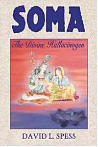 Soma: The Divine Hallucinogen (Hardcover)