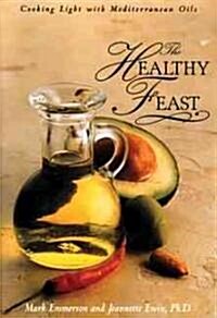 Healthy Feast: Cooking Light with Mediterranean Oils (Paperback, Original)