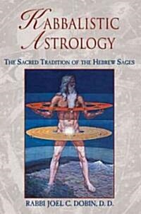 Kabbalistic Astrology: The Sacred Tradition of the Hebrew Sages (Paperback, New of the Astr)
