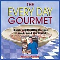 The Every Day Gourmet: Quick and Healthy Recipes from Around the World (Paperback)