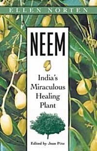 Neem: Indias Miraculous Healing Plant (Paperback)