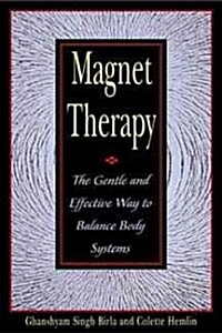 Magnet Therapy: The Gentle and Effective Way to Balance Body Systems (Paperback, Original)