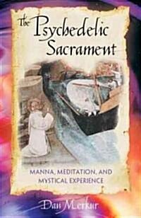 The Psychedelic Sacrament: Manna, Meditation, and Mystical Experience (Paperback)