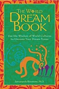 The World Dream Book: Use the Wisdom of World Cultures to Uncover Your Dream Power (Paperback, Original)