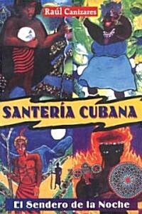 Santeria Cubana: El Sendero de la Noche = Cuban Santeria (Paperback)