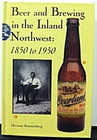 Beer and Brewing in the Inland Northwest 1850 to 1950 (Hardcover)