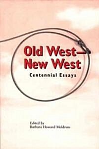 Old West - New West: Centennial Essays (Paperback)