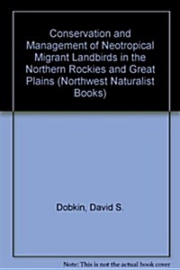 Conservation and Management of Neotropical Migrant Landbirds in the Northern Rockies and Great Plains (Paperback)