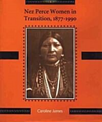 Nez Perce Women in Transition, 1877-1990 (Hardcover)