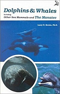 Dolphins & Whales: Including Other Sea Mammals and the Manatee (Paperback)