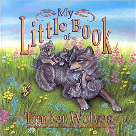 My Little Book Of Timber Wolves (Paperback, 2ND)